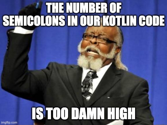 the-number-of-semicolons-in-our-kotlin-code-rf-is-damn-high-ifunny