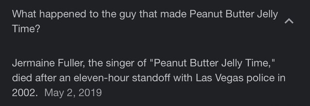 What happened to the guy that made Peanut Butter Jelly Time? Jermaine