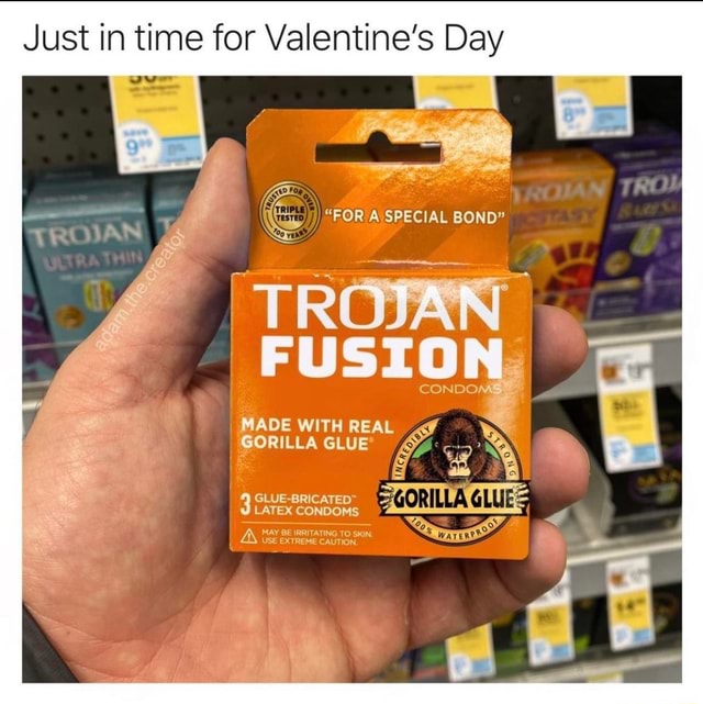 Just In Time For Valentine S Day Os Ag For A Special Bond Trojan S Trojan Fusion Made With Real Gorilla Glue Glue Bricated Latex Condoms Mating Use Extreme Caution Al Ss