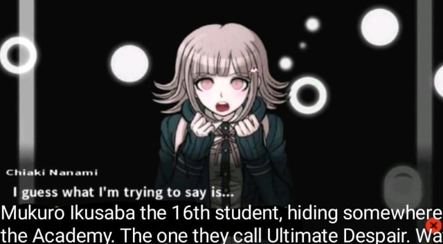 I Guess What I M Trying To Say Is Mukuro Ikusaba The 16th Student Hiding Somewhere The Academy The One Thev Call Ultimate Despair Wa