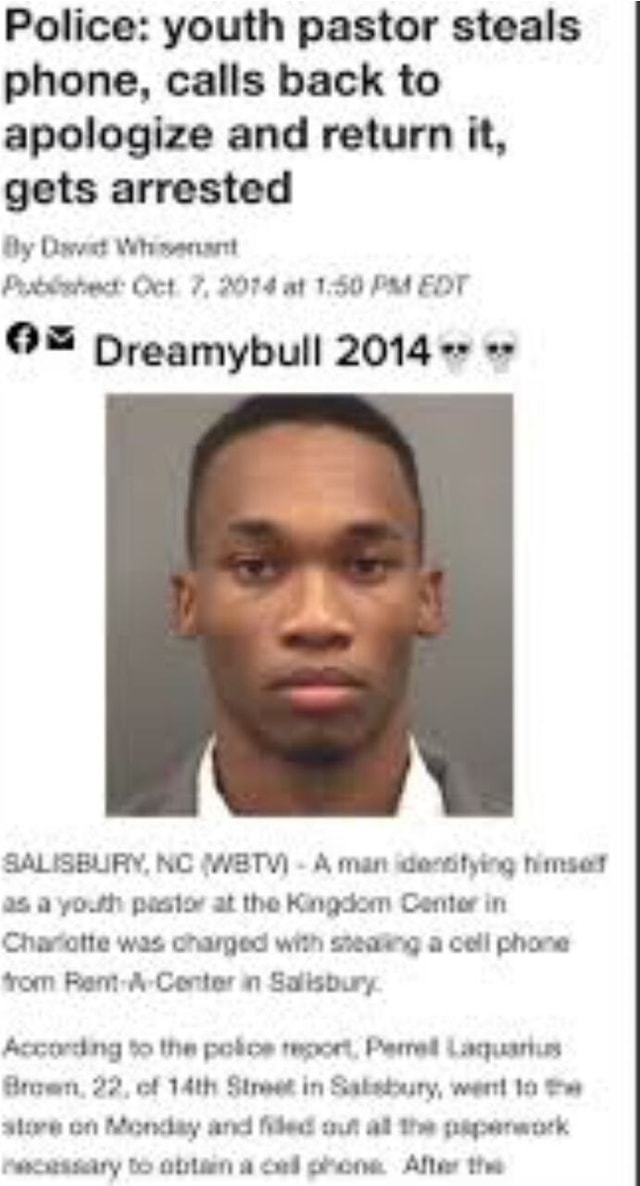 Police: youth pastor steals phone, calls back to apologize and return it,  gets arrested By Oeret Wheenant Oct 7, 2074 at 1.50 EDT Dreamybull 2014  SALISBURY, NC (WEETV) A man deetifying a