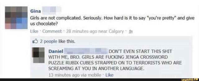 Girls Are A Bit Complicated Gina Girls Are Not Complicated Seriously 