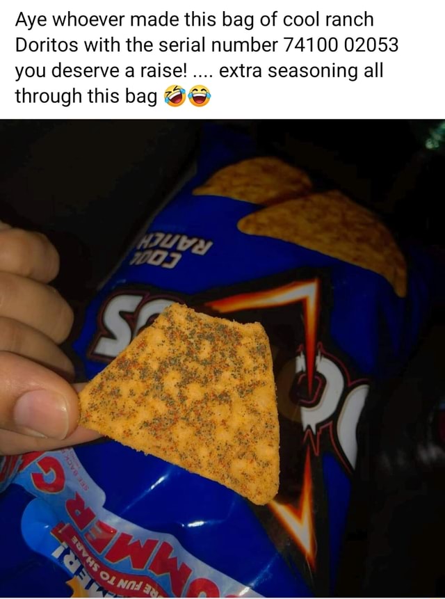 Aye whoever made this bag of cool ranch Doritos with the serial number