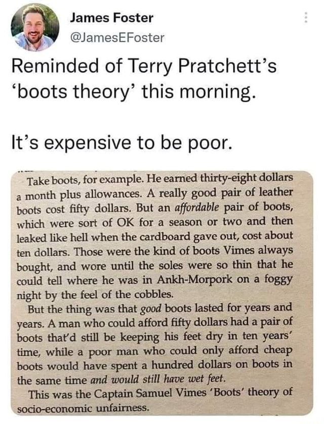 James Foster JamesEFoster Reminded of Terry Pratchett's 'boots theory' this morning. It's