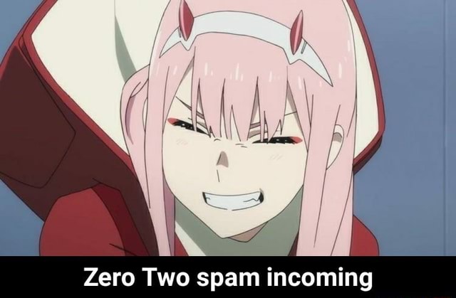 Zero Two spam incoming - Zero Two spam incoming - iFunny