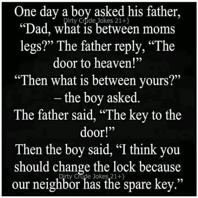 One day a a boy a asked his father, 