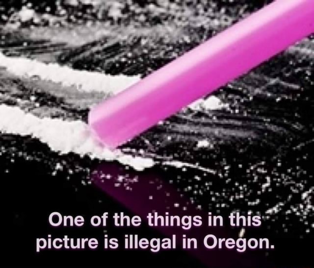 one-of-the-things-in-this-picture-is-illegal-in-oregon-ifunny