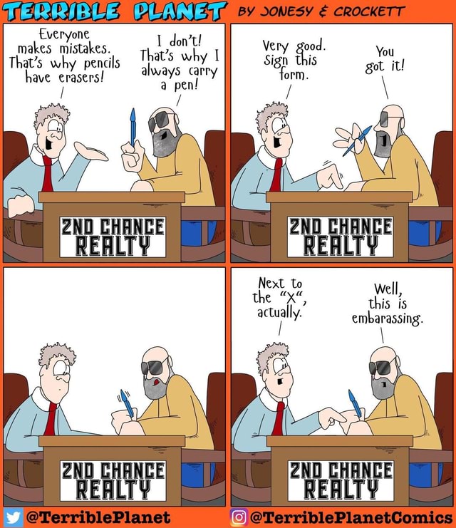 Everyone makes mistakes. That's why pencils have erasers! don't! That's why always carry a pen