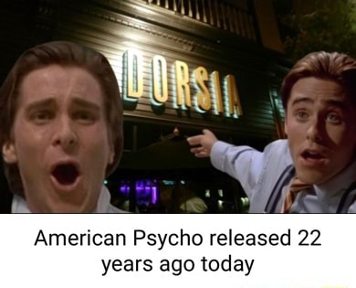 American Psycho released 22 years ago today - iFunny