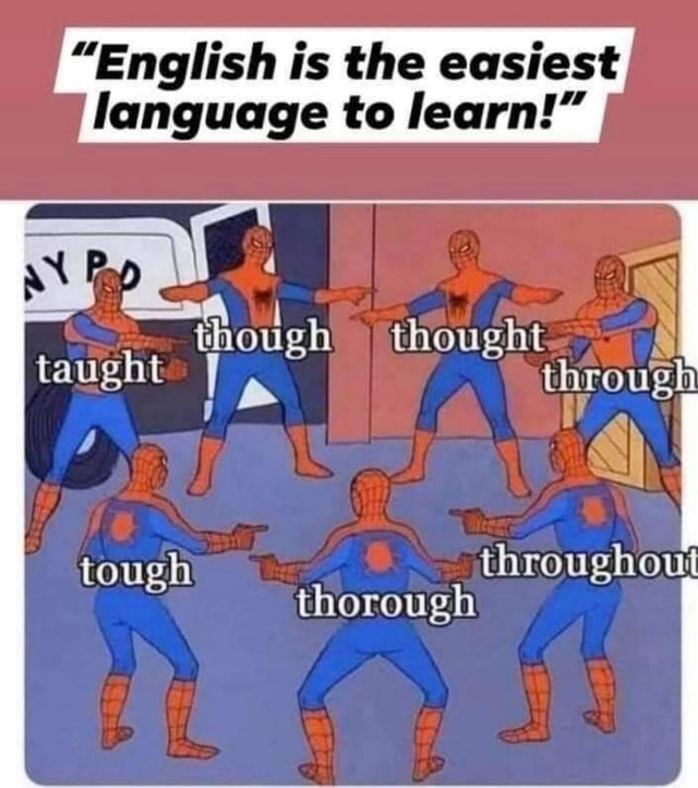 English Is The Easiest Language To Learn Though Thought Taught Through Tough Throughout Thorough