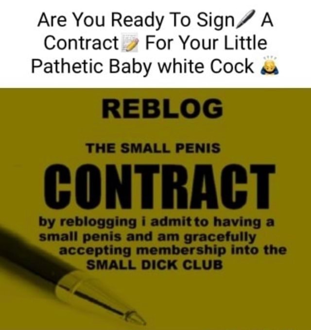 are-you-ready-to-sign-a-contract-for-your-little-pathetic-baby-white