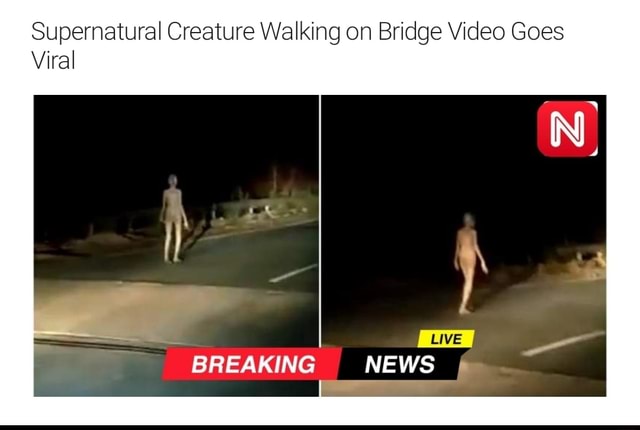 video of supernatural creature walking on bridge
