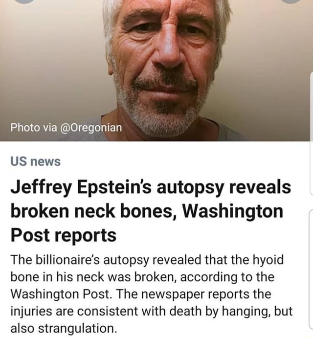 Oregonian Us News Jeffrey Epsteins Autopsy Reveals Broken Neck Bones Washington Post Reports