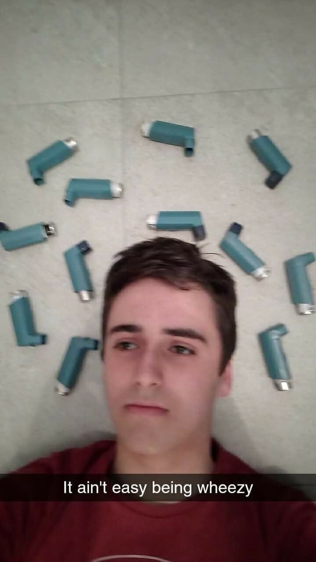 It ain't easy being wheezy iFunny