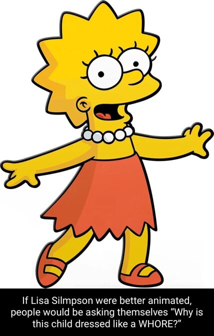 If Lisa Simpson were better animated, people would be asking themselves ...