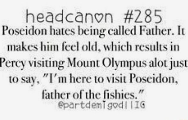 Headcanon #285 Poseidon hates being called Father. ll makes him fccl ...