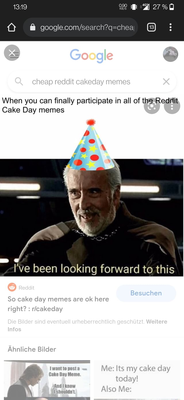 929 Ii 27 O Go Gle Cheap Reddit Cakeday Memes When You Can Finally