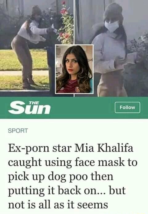 SPORT Ex-porn star Mia Khalifa caught using face mask to pick up dog poo  then putting it back on... but not is all as it seems - iFunny