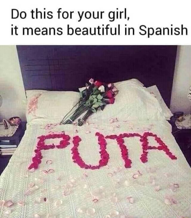 do-this-for-your-girl-it-means-beautiful-in-spanish-ifunny