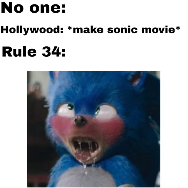 NO one: Hollywood: *make sonic movie* Rule 34: - iFunny