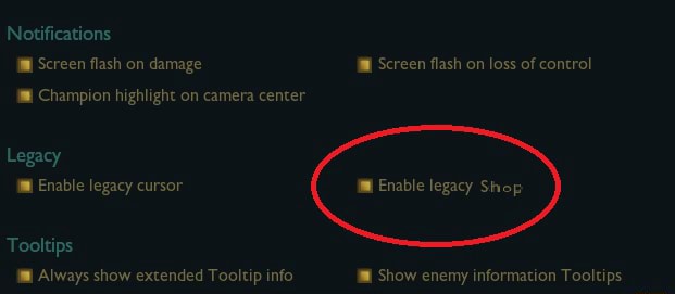 Notifications flash on damage Screen on loss of control Champion highlight on camera center Legacy Enable legacy cursor Enable legacy Shop Tooltips Always extended Tooltip info Show enemy information