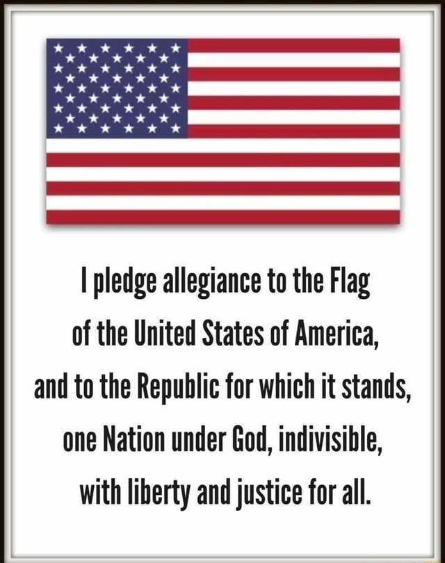 I pledge allegiance to the Flag of the United States of America, and to ...