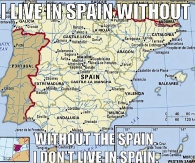 LIVE IN SPAIN WITHOUT SPAIN WITHOUT THE SPAIN. DON'T LIVEIN SPAIN. iFunny