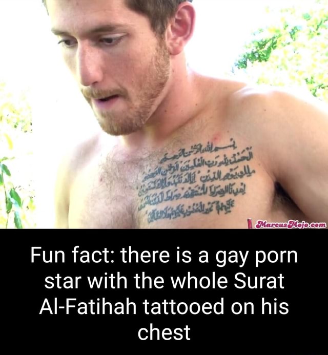 Tattoos On Porn Actresses - & fy Fun fact: there is a gay porn star with the whole Surat Al-Fatihah  tattooed on his chest - iFunny Brazil