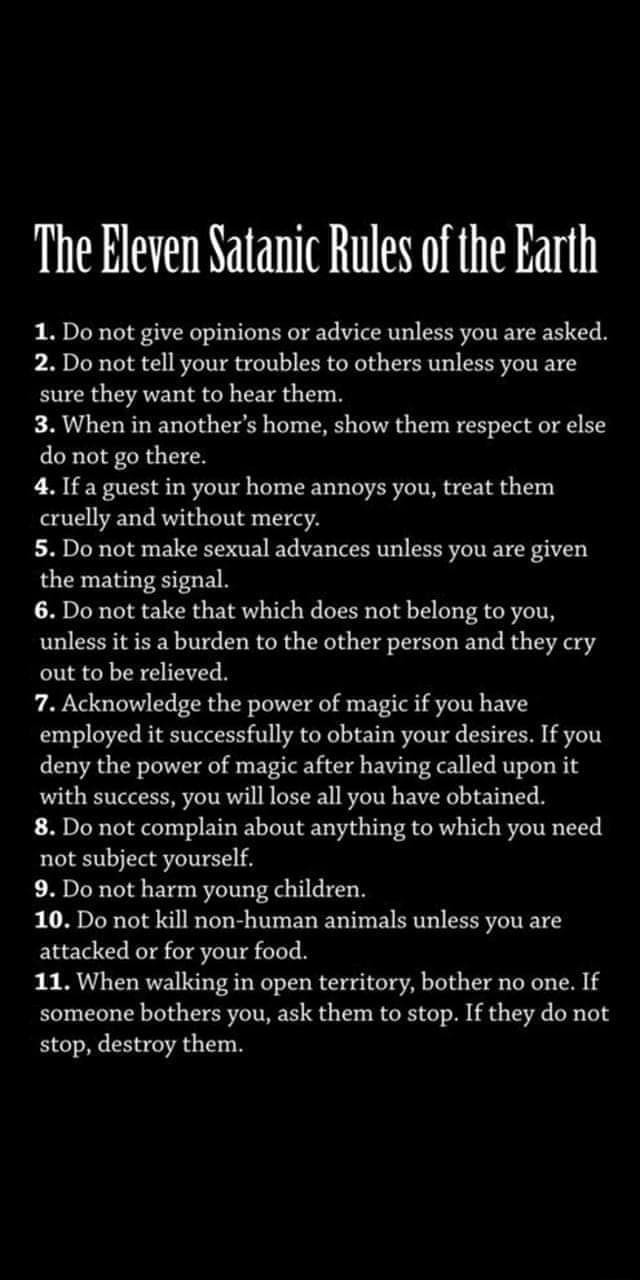 The Eleven Satanic Rules of the Earth 1. Do not give opinions or advice ...