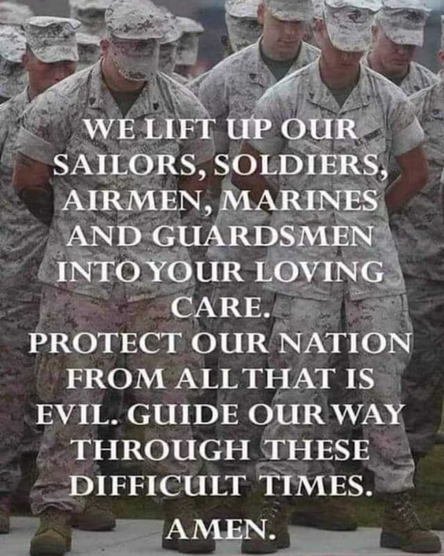 WE LIFT UP OUR SAILORS, SOLDIERS, AIRMEN, MARINES. 'AND INTO YOUR ...