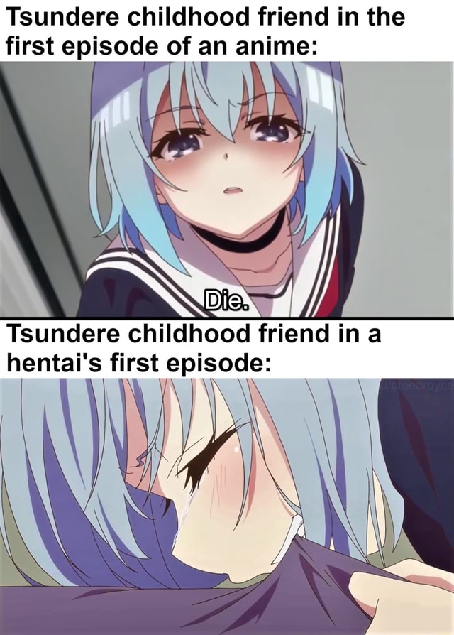 Tsundere Childhood Friend In The First Episode Of An Anime Tsundere Childhood Friend In A Hentai S First Episode