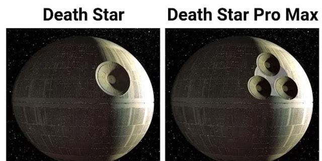 Death Star Death Star Pro Max - iFunny Brazil