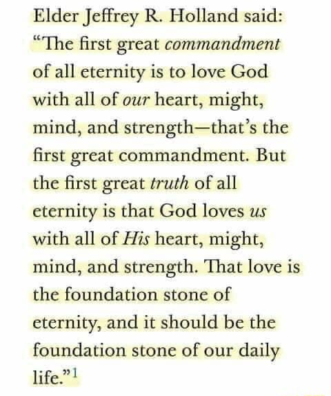 Elder Jeffrey R Holland Said The First Great Commandment Of All Elder Jeffrey R Holland Said The First Great Commandment Of All