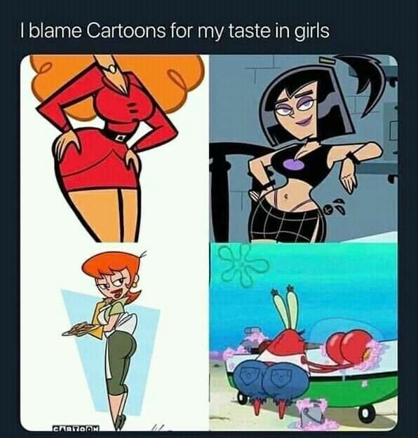 I blame Cartoons for my taste in girls - iFunny