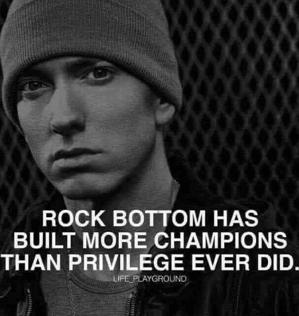 ROCK BOTTOM HAS BUILT MORE CHAMPIONS THAN PRIVILEGE EVER DID ...