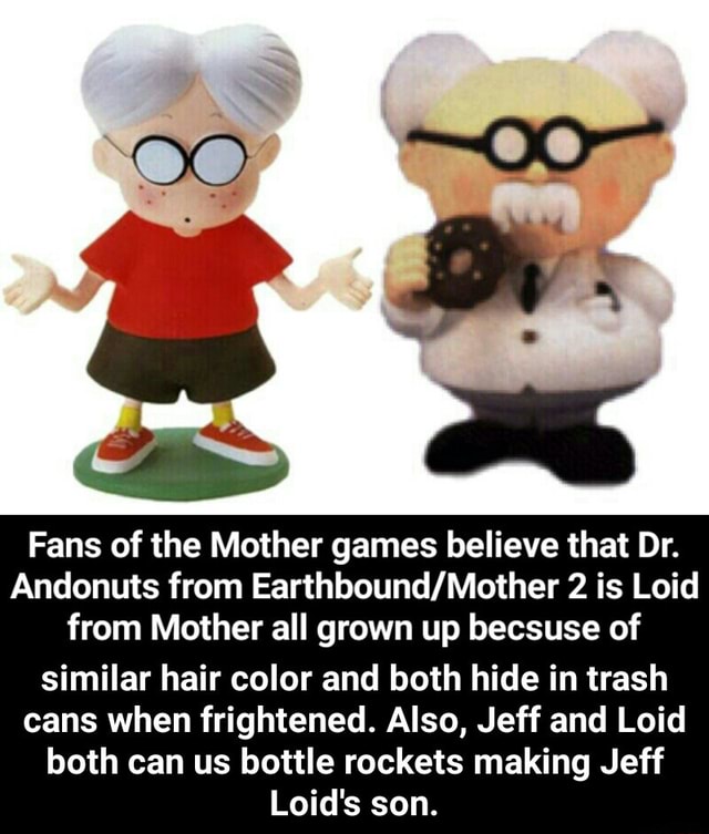 Fans Of The Mother Games Believe That Dr Andonuts From Earthbound Mother 2 Is Loid From Mother All Grown Up Becsuse Of Similar Hair Color And Both Hide In Trash Cans When Frightened