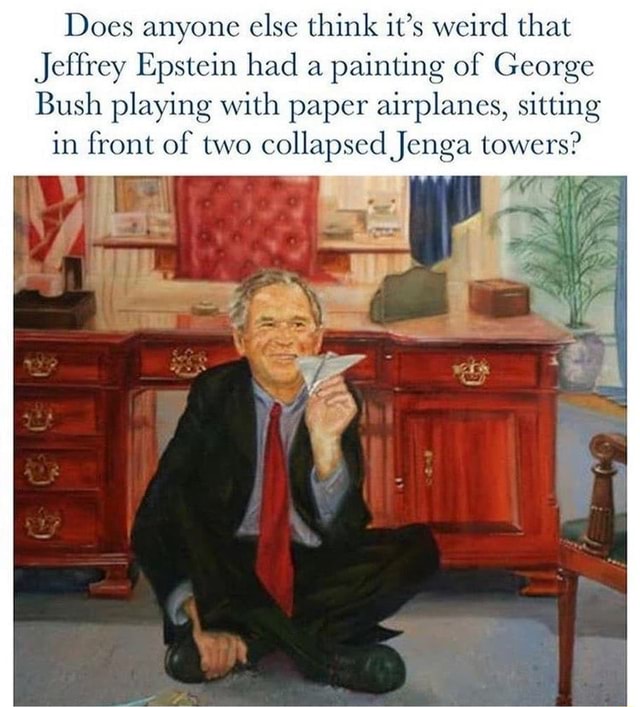 Does Anyone Else Think It S Weird That Jeffrey Epstein Had A Painting Of George Bush Playing