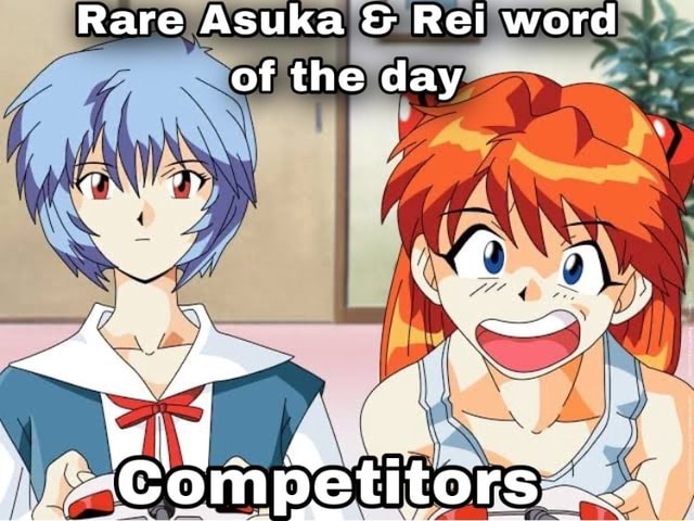 Rare Asuka & Rei Word Of The Day - Ifunny