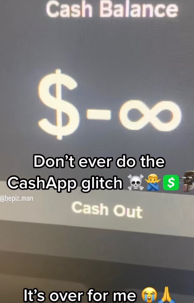 Cash Balance 00 Don't ever do the CashApp glitch ut Sbepiz.man It's