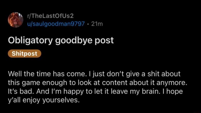 Obligatory goodbye post TheLastOfUs2 usa Shitpost Well the time has ...