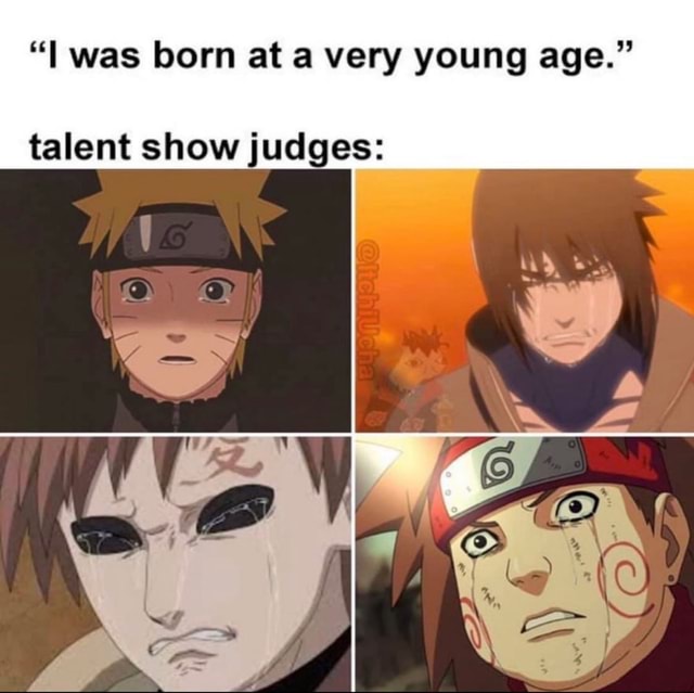 "I was born at a very young age." talent show judges: - iFunny