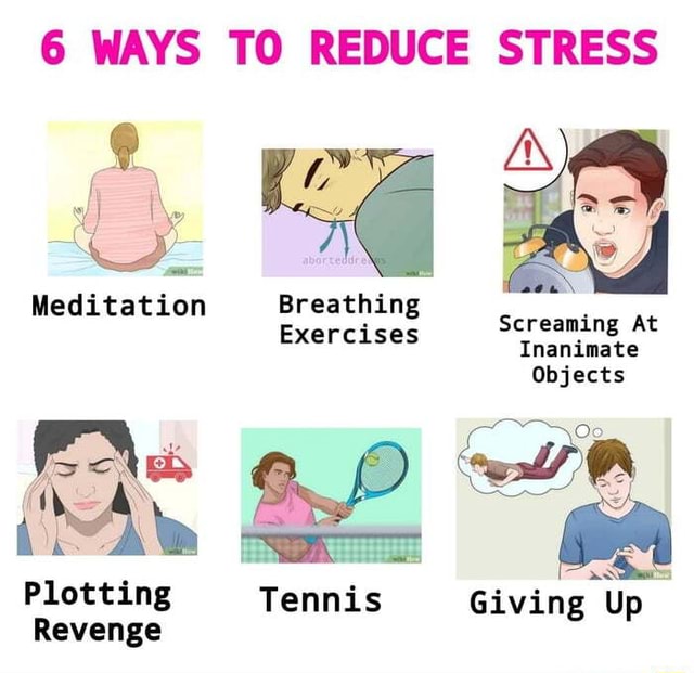 6 WAYS TO REDUCE STRESS Meditation Breathing Screaming At Inanimate ...