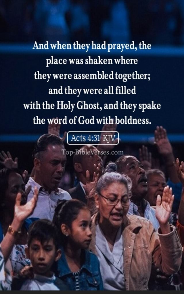 And When They Had Prayed The Place Was Shaken And When They Had Prayed The Place Was Shaken