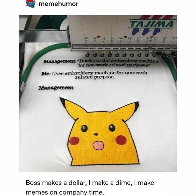 YE memehumor Boss makes a dollar, I make a dime, I make memes on