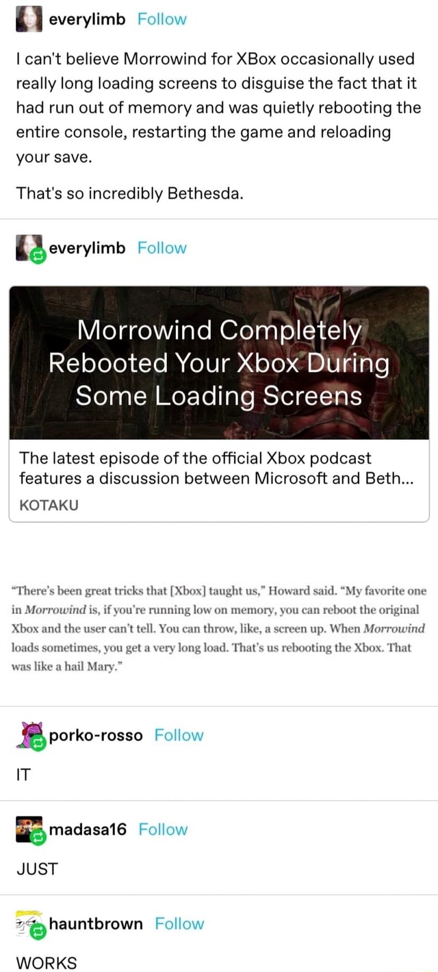 I Can T Believe Morrowind For Xbox Occasionally Used Really Long Loading Screens To Disguise The Fact That It Had Run Out Of Memory And Was Quietly Rebooting The Entire Console Restarting The I Can T Believe Morrowind For Xbox Occasionally Used Really Long Loading Screens To Disguise The Fact That It Had Run Out Of Memory And Was Quietly Rebooting The Entire Console Restarting The