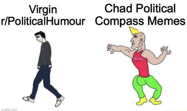 Virgin Chad Political Compass Memes - iFunny