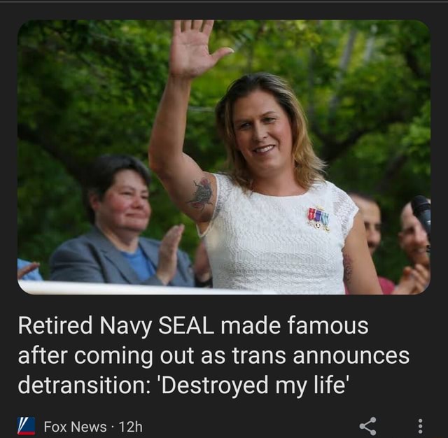 As Retired Navy SEAL made famous after coming out as trans announces ...