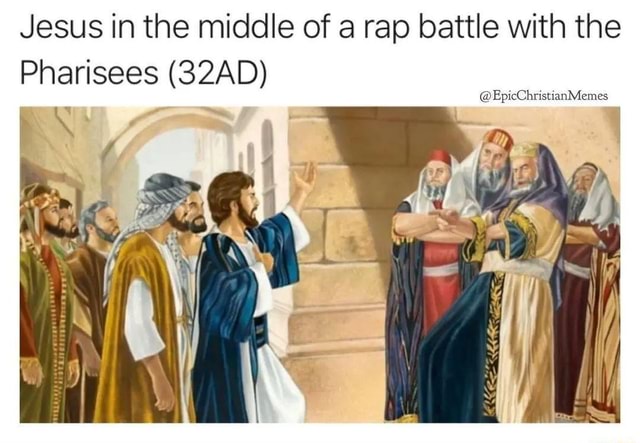 😇👺 - Jesus in the middle of a rap battle with the Pharisees (32AD ...