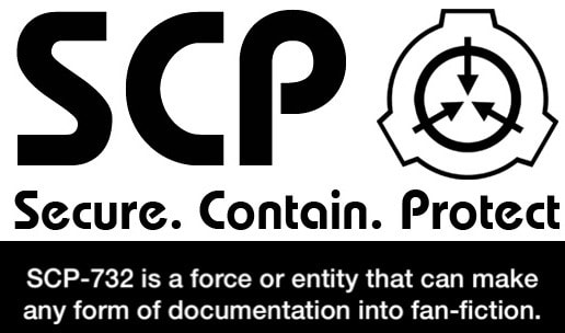 Secure. Contain. Protect SCP-732 is a force or entity that can make any ...