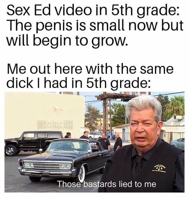 Sex Ed Video In 5th Grade The Penis Is Small Now But Will Begin To Grow Me Out Here With The 